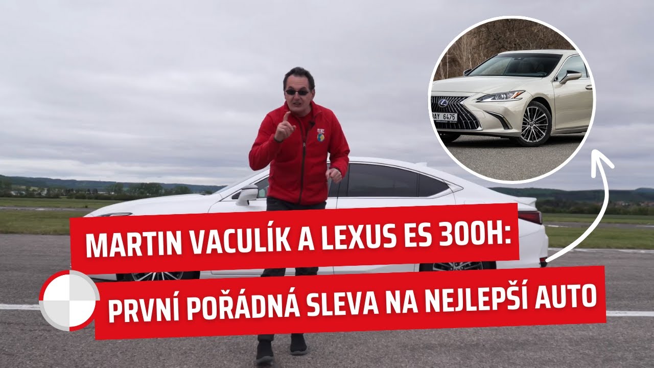 3c8678cf9b18dcc723231a37fcb09a35 Videotest, recenzia, test: Martin Vaculík a Lexus ES 300h: První pořádná sleva na nejlepší auto